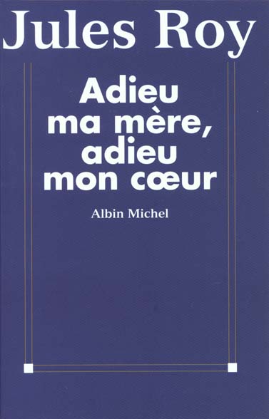 Adieu ma mère, adieu mon coeur