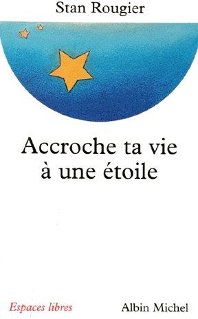 Accroche ta vie à une étoile. Entretiens avec Jean-Pierre et Rachel Cartier