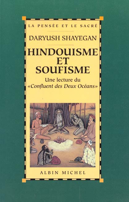 Hindouisme et soufisme. Une lecture du "Confluent des deux océans", le "Majma' al-Bahrayn" de Dârâ S