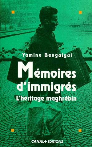 MEMOIRES D'IMMIGRES. L'héritage maghrébin