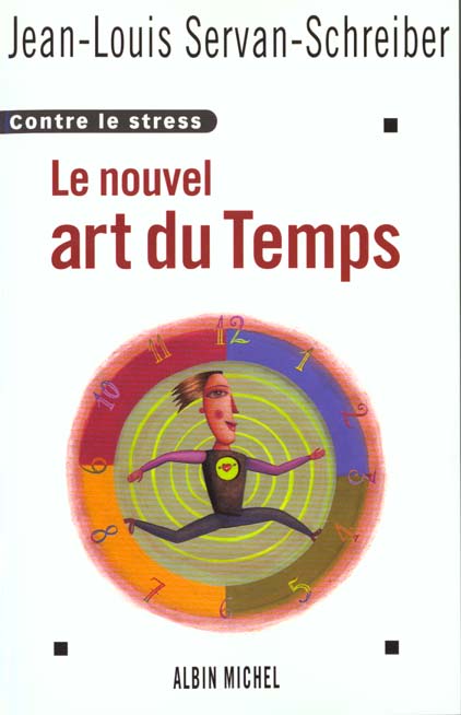 Le nouvel art du temps. Contre le stress