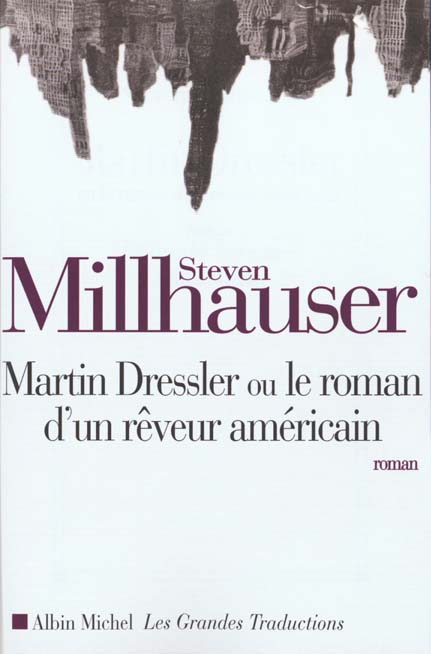 Martin Dressler. Le roman d'un rêveur américain, roman