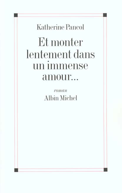 Et monter lentement dans un immense amour...
