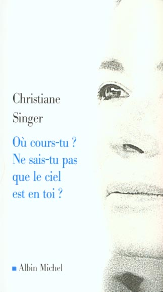 Où cours-tu ? Ne sais-tu pas que le ciel est en toi ?