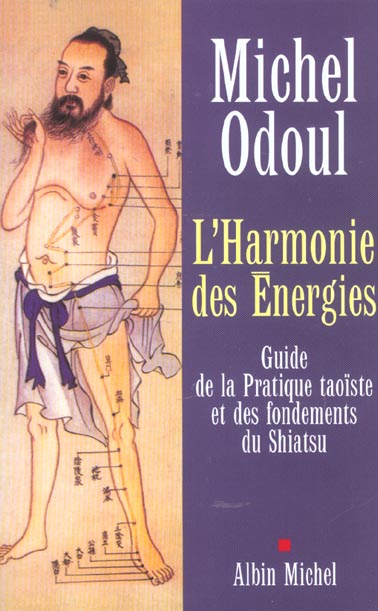 L'harmonie des énergies. Guide de la pratique taoïste et des fondements du Shiatsu
