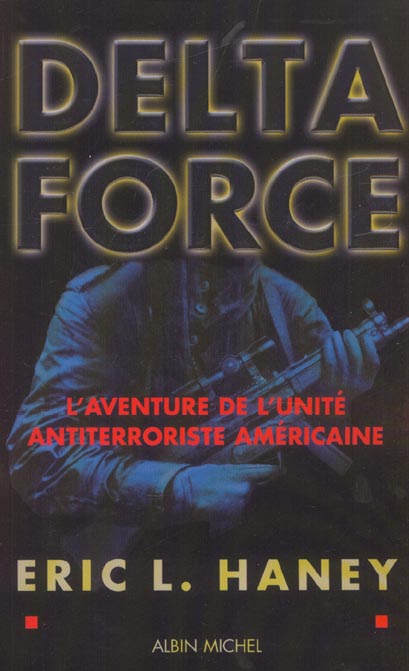 Delta Force. L'aventure de l'unité antiterroriste américaine