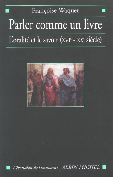 Parler comme un livre. L'oralité et le savoir (XVIème-XXème siècle)