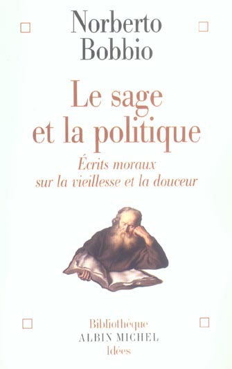 Le sage et la politique. Ecrits moraux sur la vieillesse et la douceur