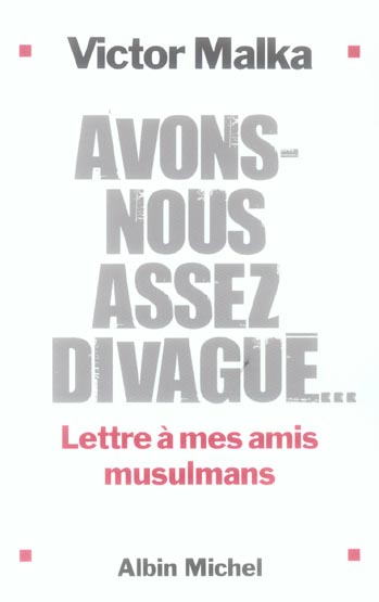 Avons-nous assez divagué... Lettres à mes amis musulmans