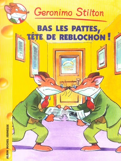 Geronimo Stilton Tome 11 : Bas les Pattes, tête de Reblochon !