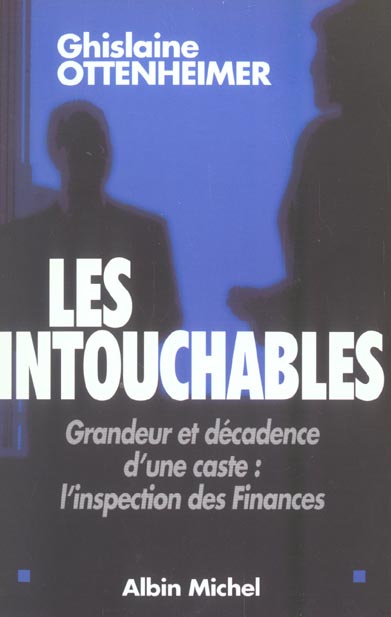 Les intouchables. Grandeur et décadence d'une caste : l'inspection des finances