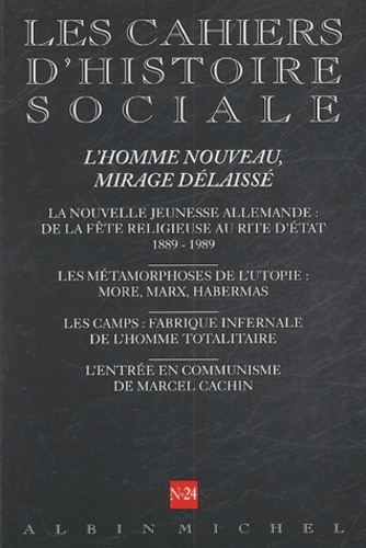 Les cahiers d'histoire sociale N° 24, Automne/Hiver 2004 : L'Homme nouveau, mirage délaissé