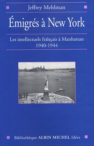 Emigrés à New York. Les intellectuels français à Manhattan, 1940-1944