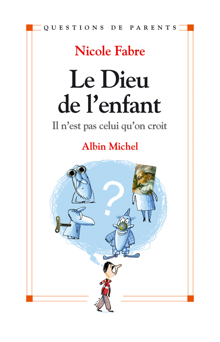 Le Dieu de l'enfant. Il n'est pas celui qu'on croit