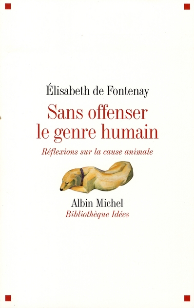 Sans offenser le genre humain. Réflexions sur la cause animale