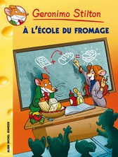 Geronimo Stilton Tome 46 : A l'école du fromage