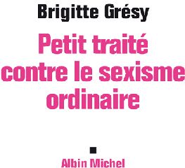 Petit traité contre le sexisme ordinaire