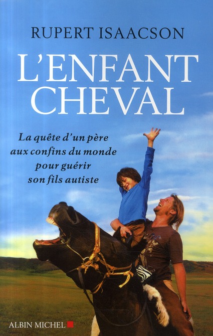 L'enfant cheval. La quête d'un père aux confins du monde pour guérir son fils autiste