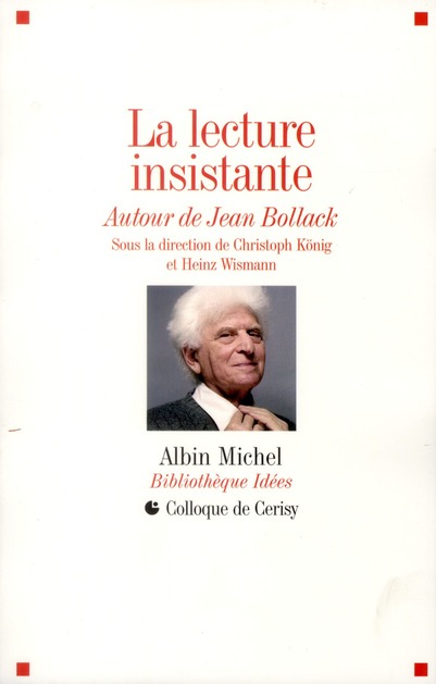 La lecture insistante. Autour de Jean Bollack