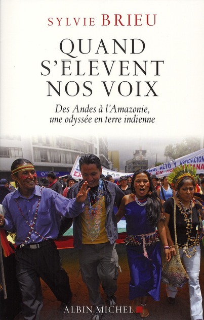 Quand s'élèvent nos voix. Des Andes à l'Amazonie, une odyssée en terre indienne