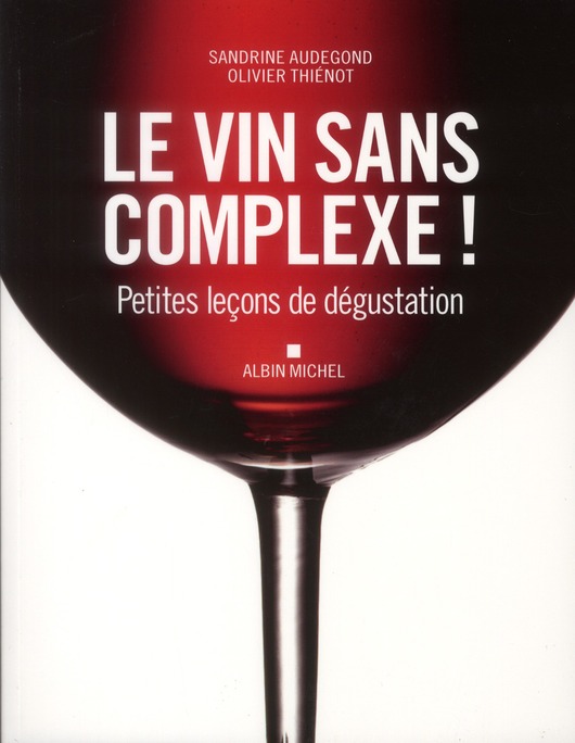 Le vin sans complexe ! Petites leçons de dégustation