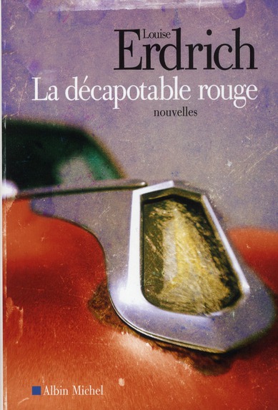 La décapotable rouge. Nouvelles choisies et inédites 1978-2008