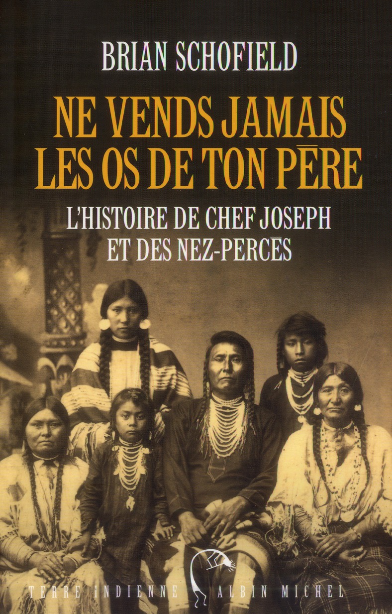 Ne vends jamais les os de ton père. L'histoire de chef Joseph et des nez-percés