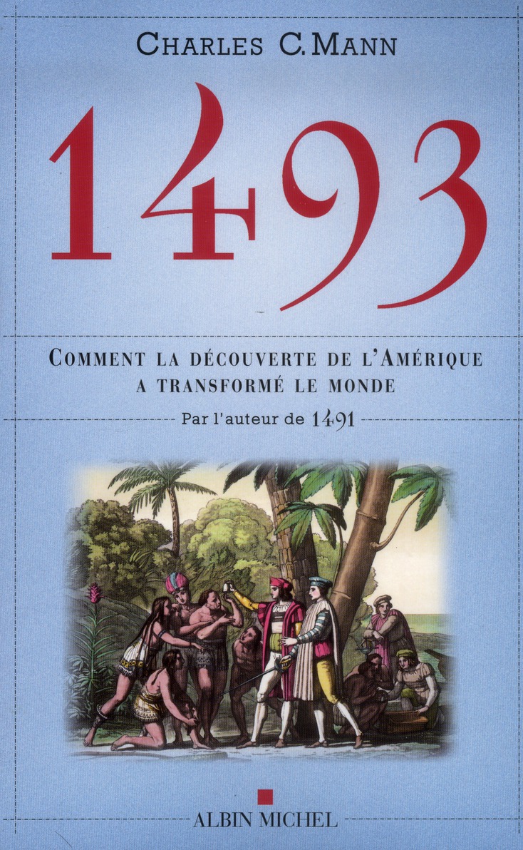 1493 - Comment la découverte de l'Amérique a transformé le monde