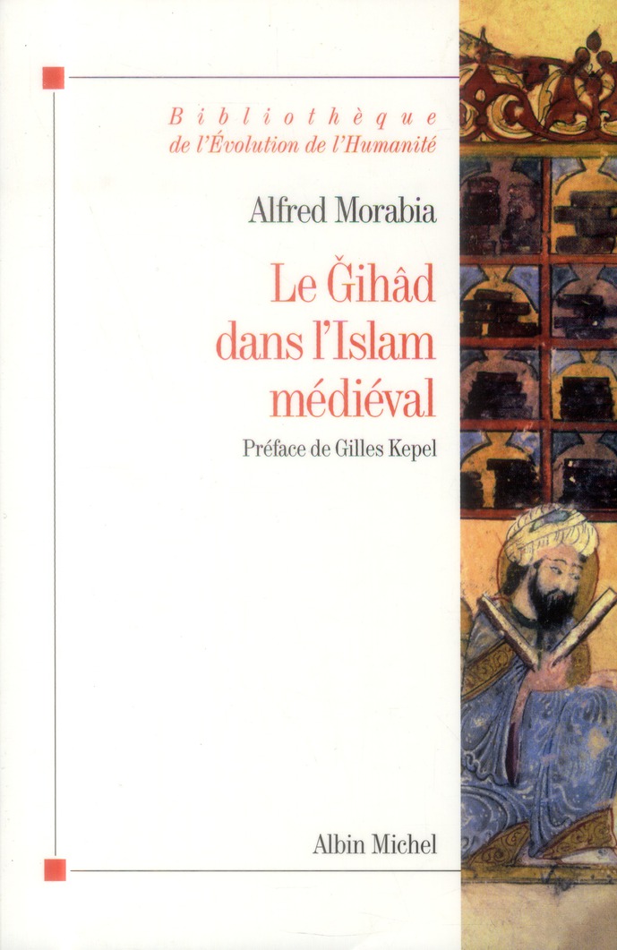 Le Gihâd dans l'Islam médiéval. Le "combat sacré" des origines au XIIe siècle