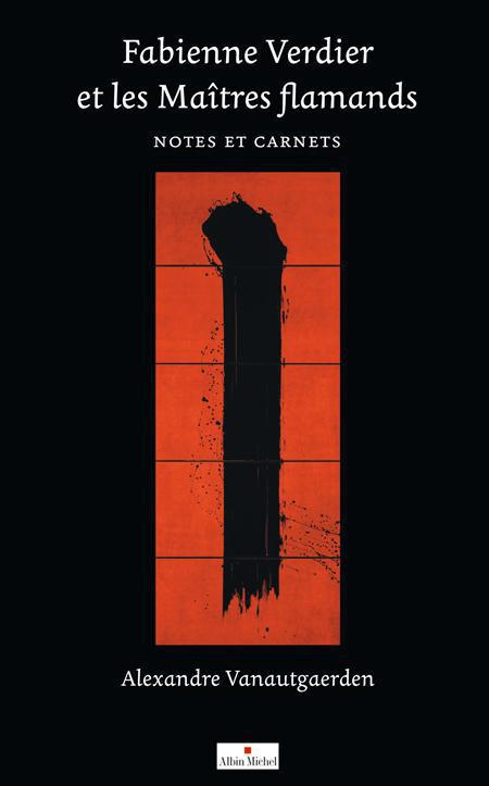 Fabienne Verdier et les Maîtres flamands. Notes et carnets