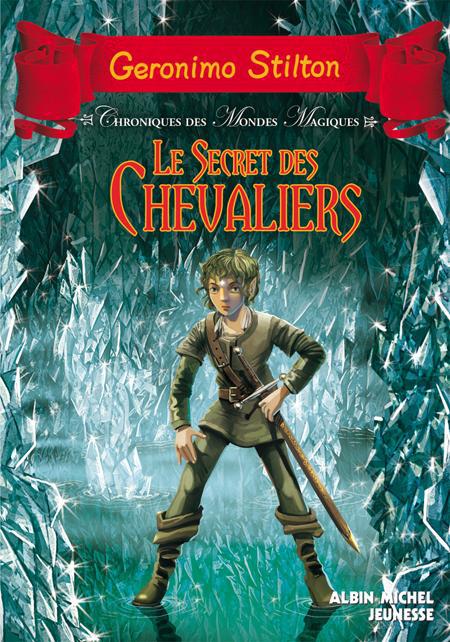 Chroniques des mondes magiques Tome 6 : Le secret des chevaliers