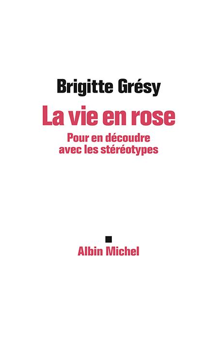 La vie en rose/Pour en découdre avec les stéréotypes / Pour en découdre avec les stéréotypes