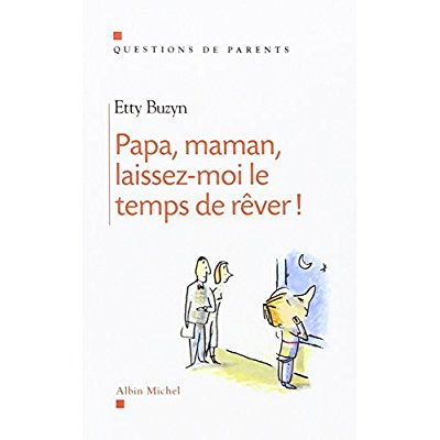 Papa, maman, laissez-moi le temps de rêver !