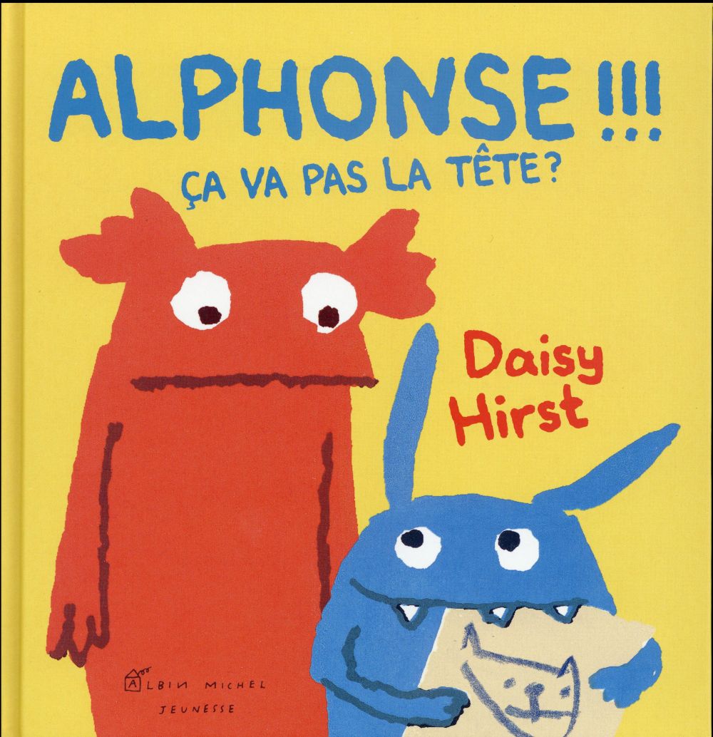 Alphonse !!! Ca va pas la tête ?