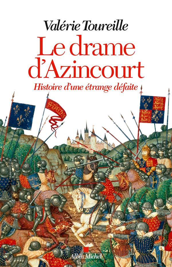 Le drame d'Azincourt. Histoire d'une étrange défaite