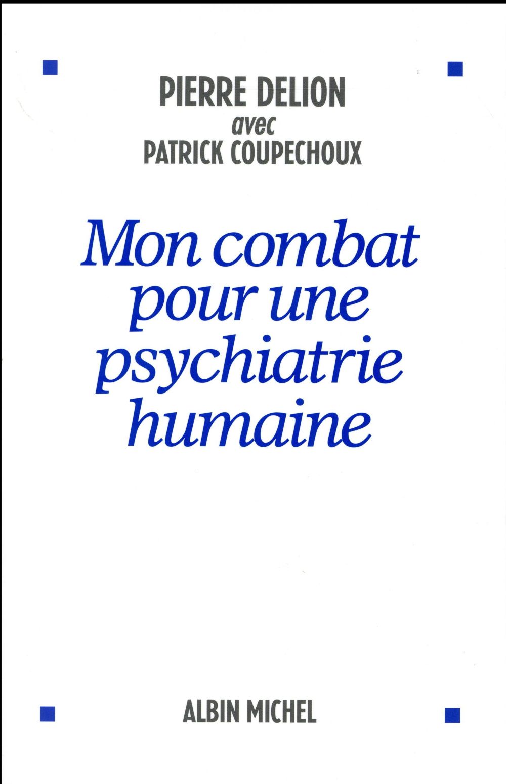 Mon combat pour une psychiatrie humaine