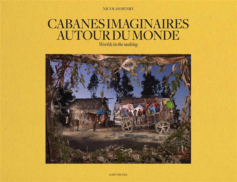 Cabanes imaginaires autour du monde