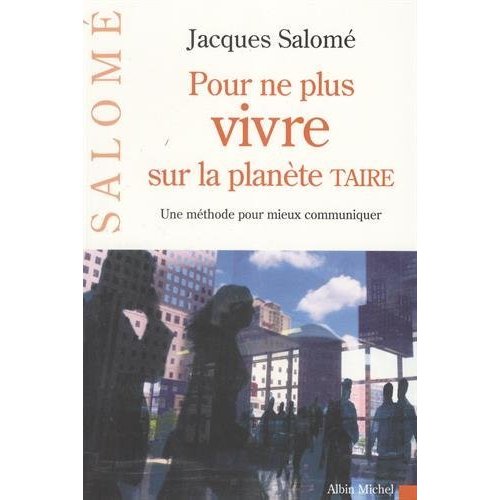 Pour ne plus vivre sur la planète taire