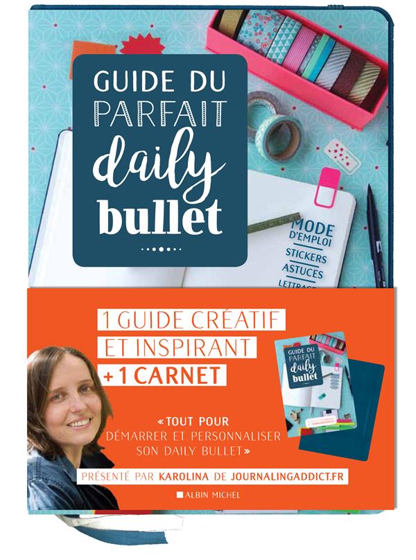 Guide du parfait daily bullet. 1 guide créatif et inspirant 1 carnet