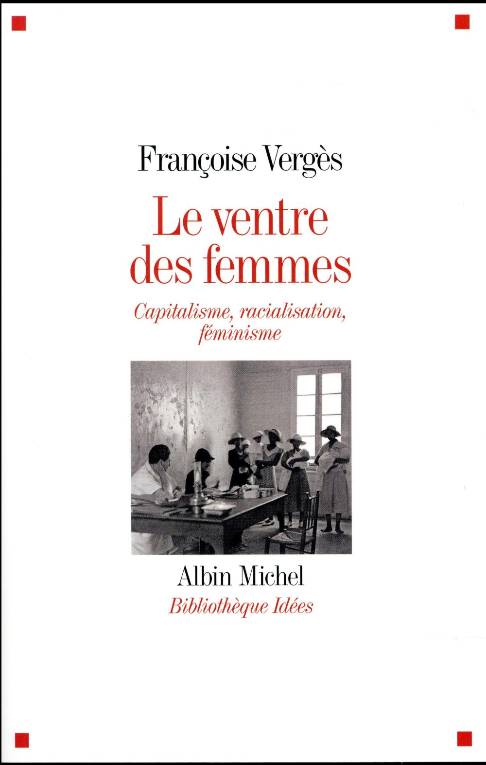 Le ventre des femmes. Capitalisme, racialisation, féminisme