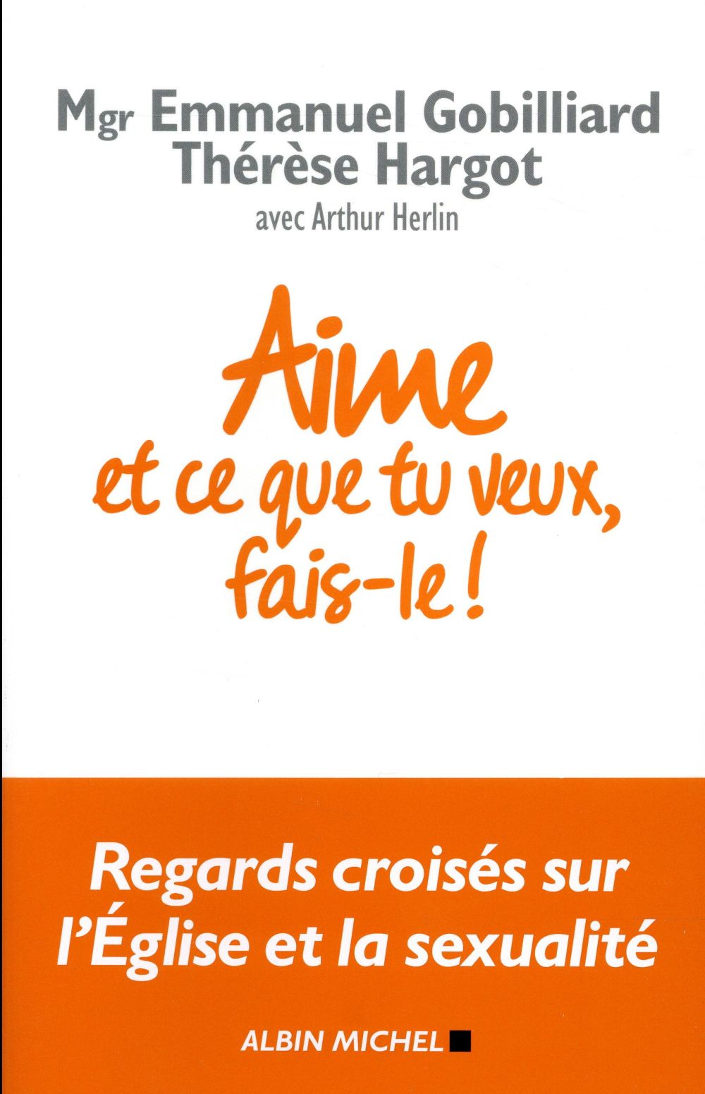 Aime et ce que tu veux, fais-le ! Regards croisés sur l'Eglise et la sexualité