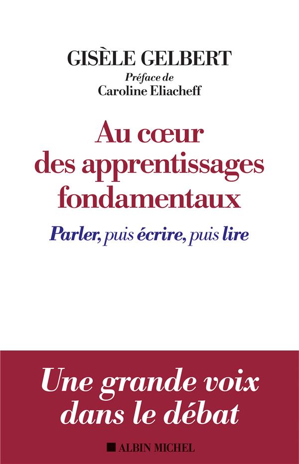 Au coeur des apprentissages fondamentaux. Parler, puis écrire, puis lire