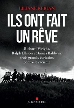 Ils ont fait un rêve. Richard Wright, Ralph Ellison et James Baldwin : trois grands écrivains contre