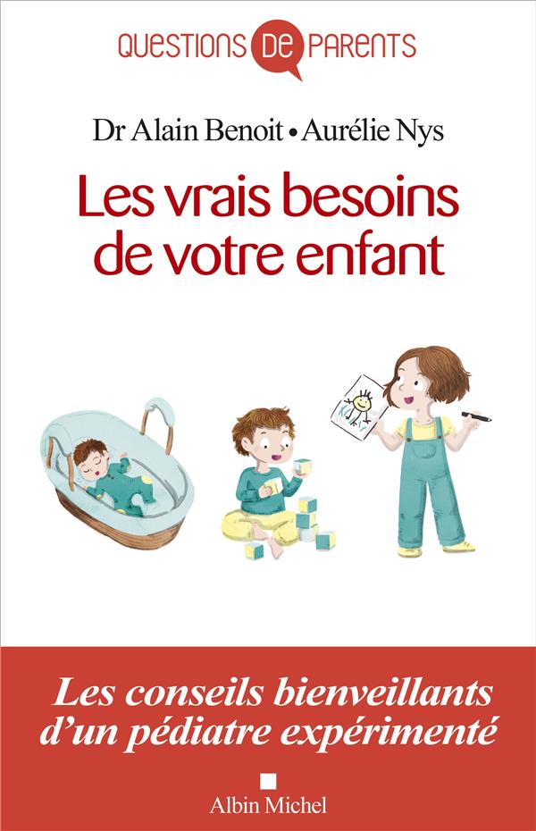 Les vrais besoins de l'enfant de la naissance à l'autonomie