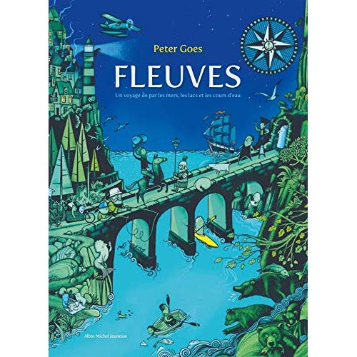 Fleuves. Un voyage de par les mers, les lacs et les cours d'eau