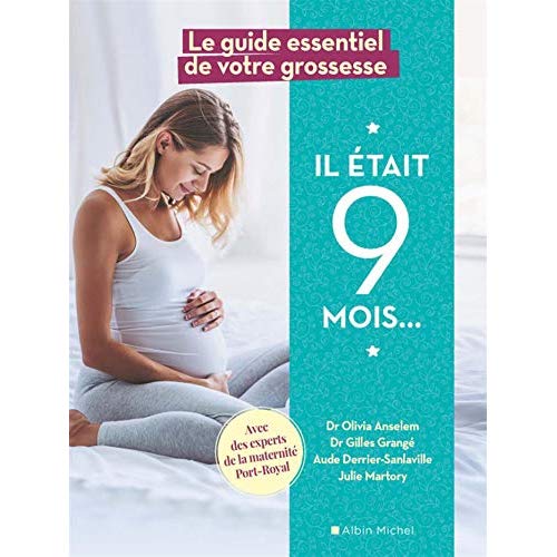 Il était 9 mois. Le guide essentiel de votre grossesse