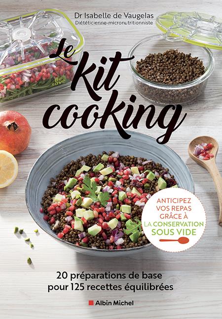 Le Kit cooking. 20 préparations de base pour 125 recettes équilibrées