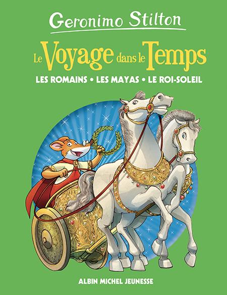 Le Voyage dans le Temps Tome 2 : Les Romains, les mayas, le Roi-Soleil