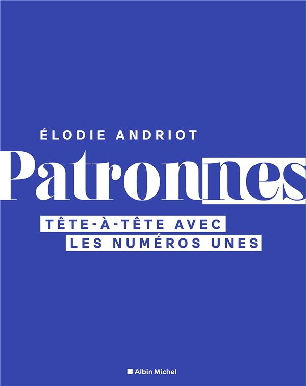 Patronnes. Tête-à-tête avec les numéros unes