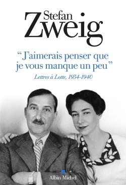 J'aimerais penser que je vous manque un peu. Lettres à Lotte 1934-1940
